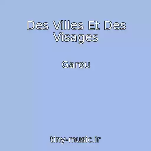 کاور آهنگ Des Villes Et Des Visages از Garou