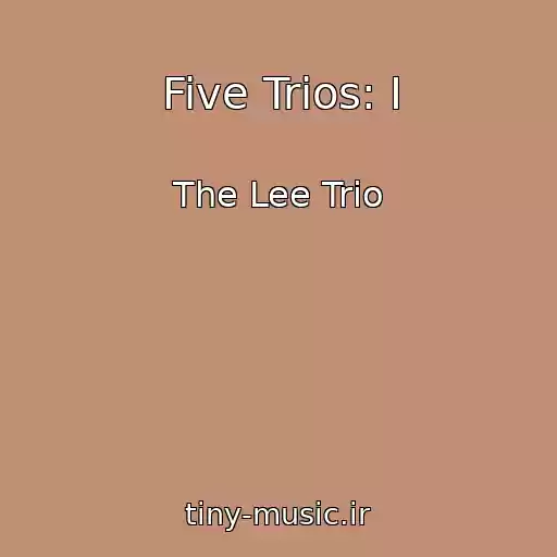 کاور آهنگ Five Trios: I از The Lee Trio