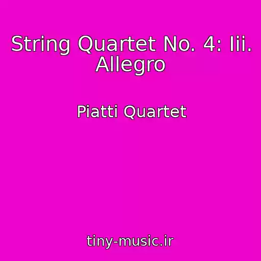 کاور آهنگ String Quartet No. 4: Iii. Allegro از Piatti Quartet