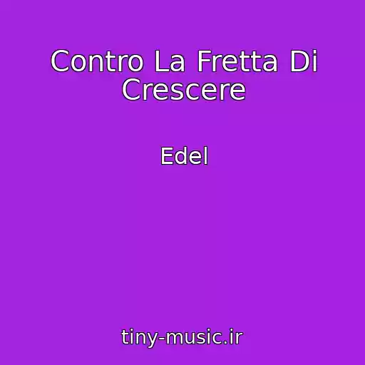 کاور آهنگ Contro La Fretta Di Crescere از Edel