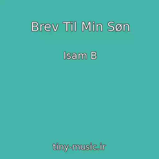 کاور آهنگ Brev Til Min Søn از Isam B