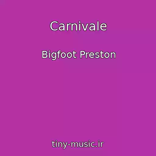 کاور آهنگ Carnivale از Bigfoot Preston