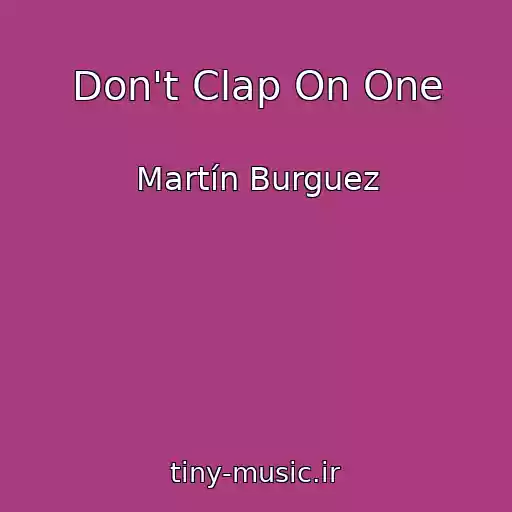 کاور آهنگ Don't Clap On One از Martín Burguez