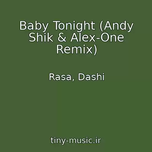 کاور آهنگ Baby Tonight (Andy Shik & Alex-One Remix) از Rasa, Dashi
