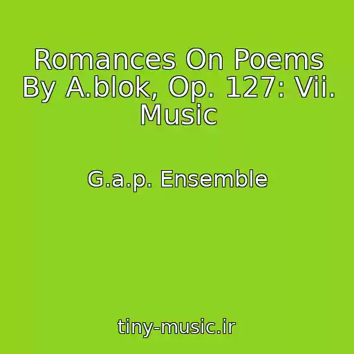 کاور آهنگ Romances On Poems By A.blok, Op. 127: Vii. Music از G.a.p. Ensemble