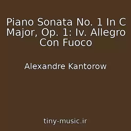 کاور آهنگ Piano Sonata No. 1 In C Major, Op. 1: Iv. Allegro Con Fuoco از Alexandre Kantorow