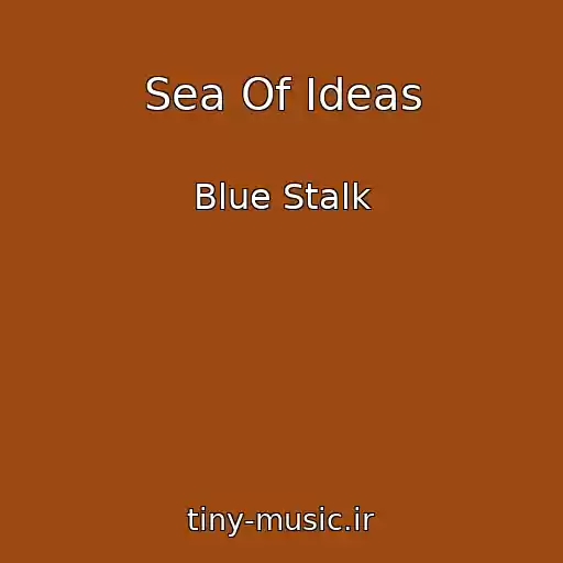 کاور آهنگ Sea Of Ideas از Blue Stalk