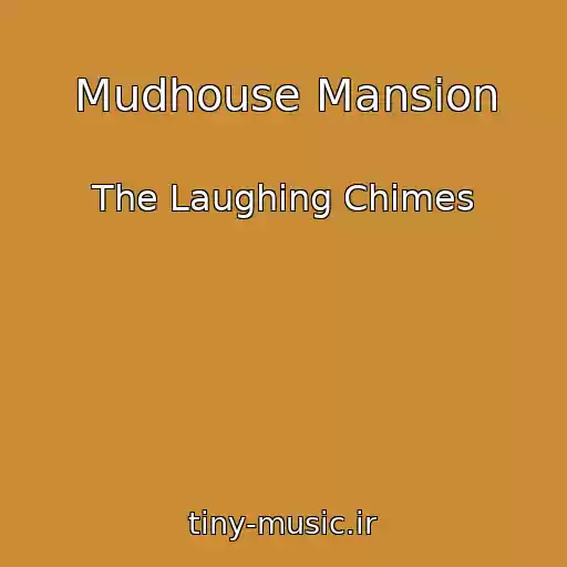 کاور آهنگ Mudhouse Mansion از The Laughing Chimes