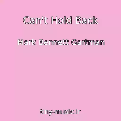کاور آهنگ Can't Hold Back از Mark Bennett Gartman