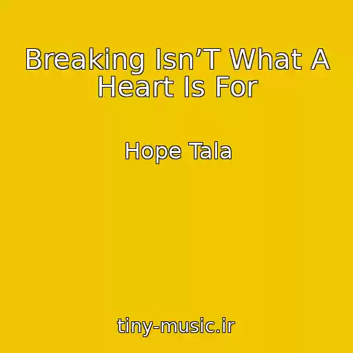 کاور آهنگ Breaking Isn’T What A Heart Is For از Hope Tala