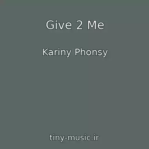 کاور آهنگ Give 2 Me از Kariny Phonsy