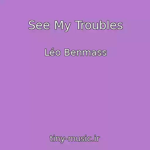 کاور آهنگ See My Troubles از Léo Benmass