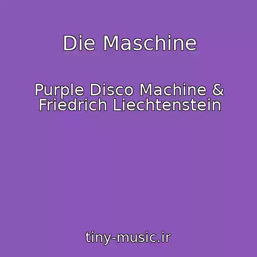 کاور آهنگ Die Maschine از Purple Disco Machine & Friedrich Liechtenstein