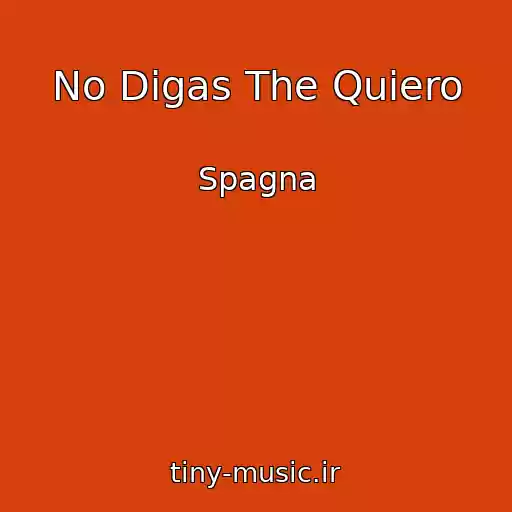 کاور آهنگ No Digas The Quiero از Spagna