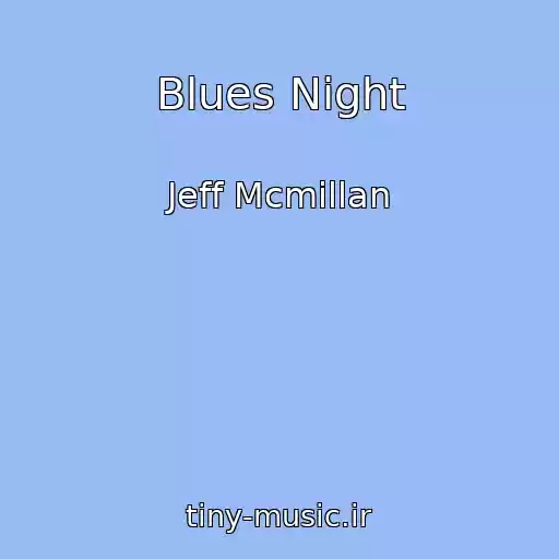 کاور آهنگ Blues Night از Jeff Mcmillan