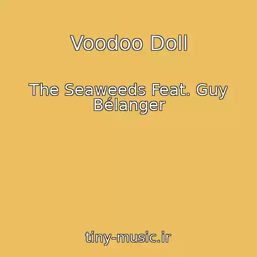 کاور آهنگ Voodoo Doll از The Seaweeds Feat. Guy Bélanger
