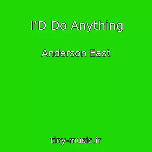 کاور آهنگ I’D Do Anything از Anderson East