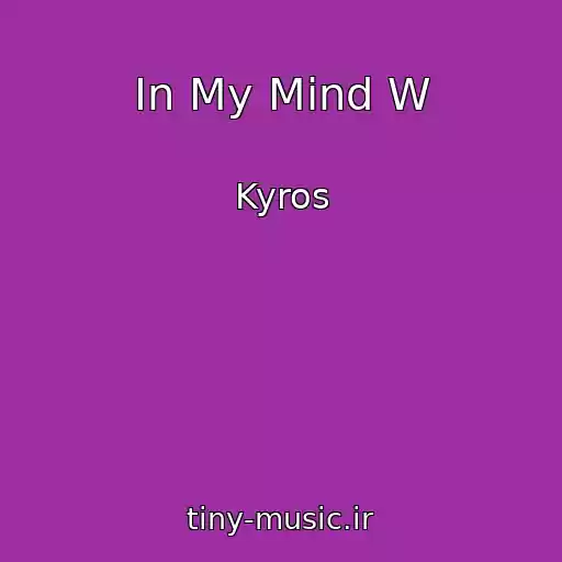کاور آهنگ In My Mind W از Kyros