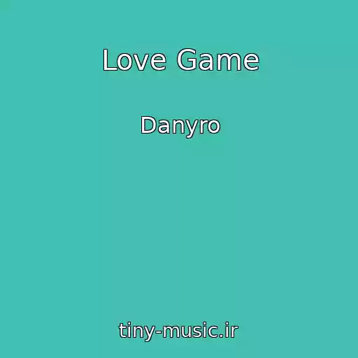 کاور آهنگ Love Game از Danyro