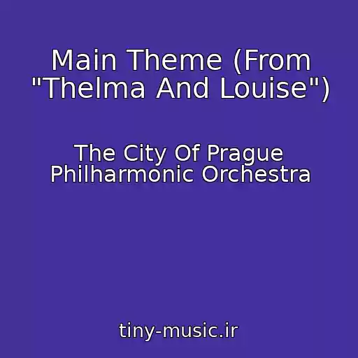 کاور آهنگ Main Theme (From "Thelma And Louise") از The City Of Prague Philharmonic Orchestra