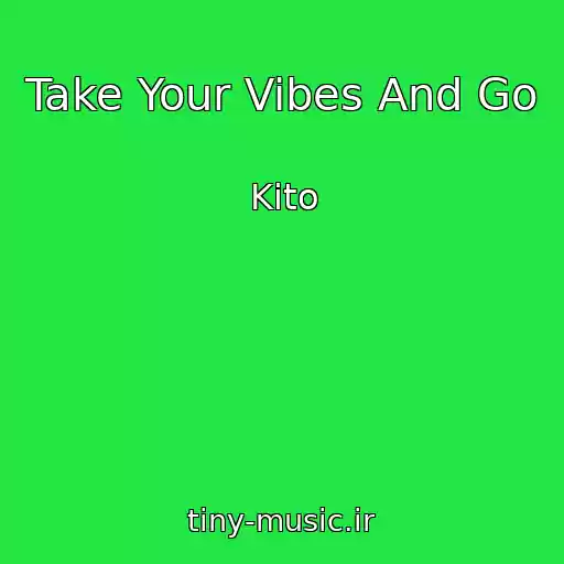 کاور آهنگ Take Your Vibes And Go از Kito