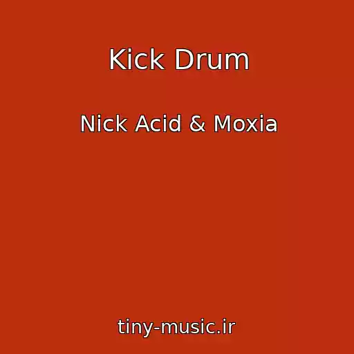 کاور آهنگ Kick Drum از Nick Acid & Moxia