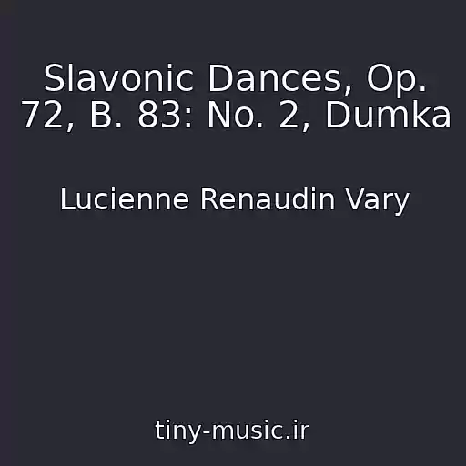کاور آهنگ Slavonic Dances, Op. 72, B. 83: No. 2, Dumka از Lucienne Renaudin Vary