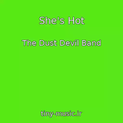 کاور آهنگ She's Hot از The Dust Devil Band