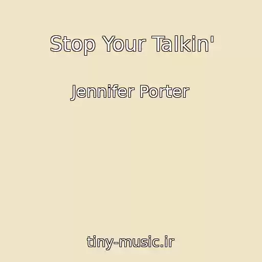کاور آهنگ Stop Your Talkin' از Jennifer Porter
