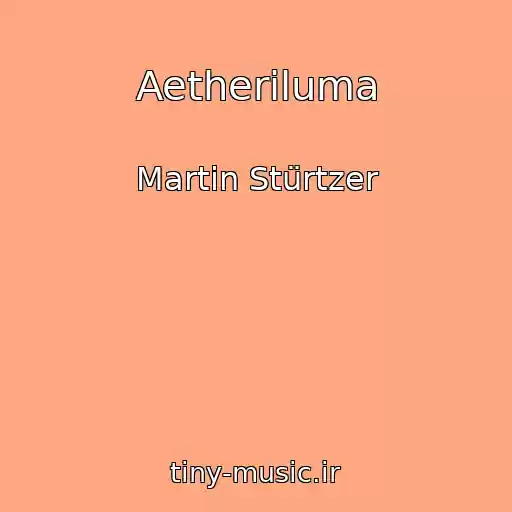 کاور آهنگ Aetheriluma از Martin Stürtzer