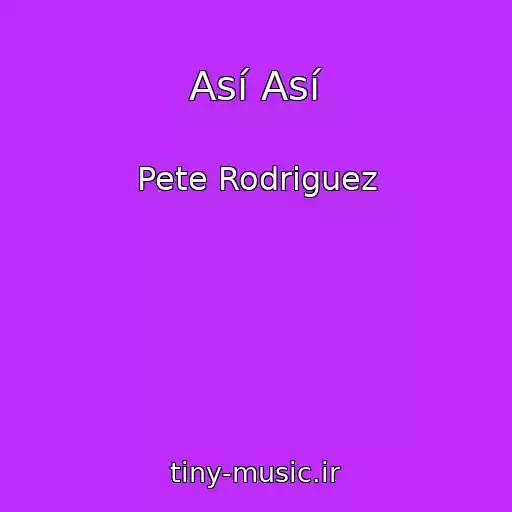 کاور آهنگ Así Así از Pete Rodriguez