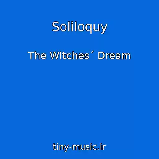 کاور آهنگ Soliloquy از The Witches´ Dream