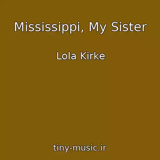 کاور آهنگ Mississippi, My Sister از Lola Kirke