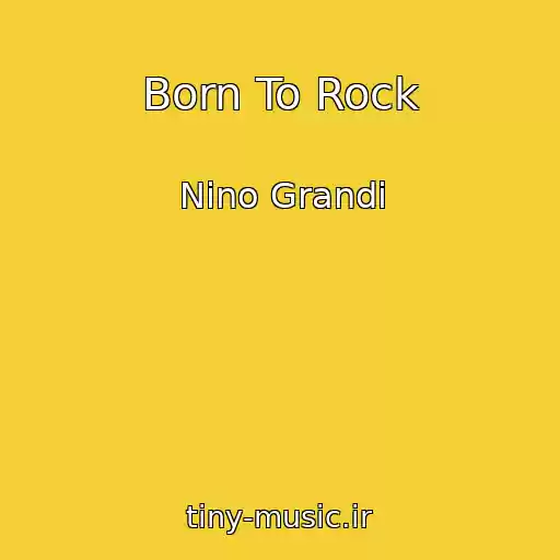 کاور آهنگ Born To Rock از Nino Grandi