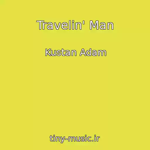 کاور آهنگ Travelin' Man از Kustan Adam