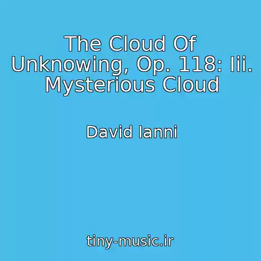 کاور آهنگ The Cloud Of Unknowing, Op. 118: Iii. Mysterious Cloud از David Ianni