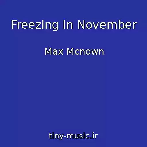 کاور آهنگ Freezing In November از Max Mcnown