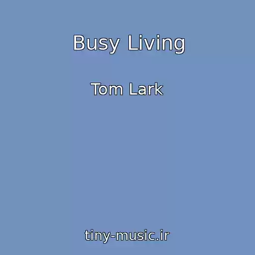کاور آهنگ Busy Living از Tom Lark