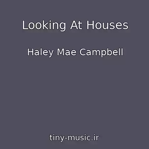 کاور آهنگ Looking At Houses از Haley Mae Campbell