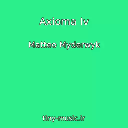 کاور آهنگ Axioma Iv از Matteo Myderwyk