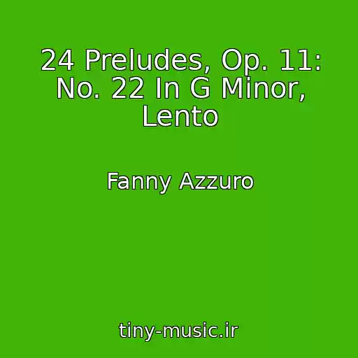 کاور آهنگ 24 Preludes, Op. 11: No. 22 In G Minor, Lento از Fanny Azzuro