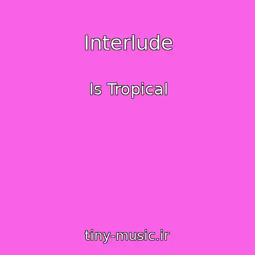 کاور آهنگ Interlude از Is Tropical