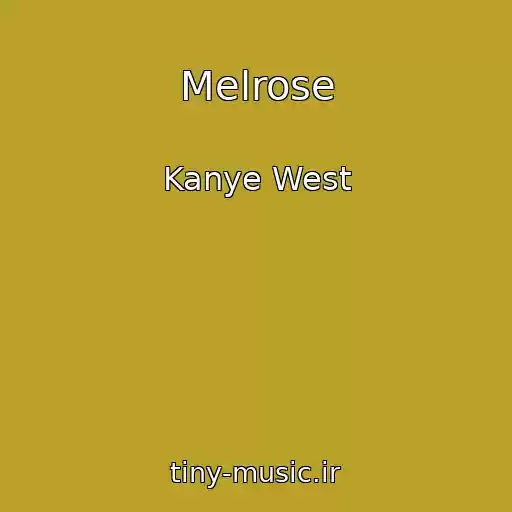 کاور آهنگ Melrose از Kanye West