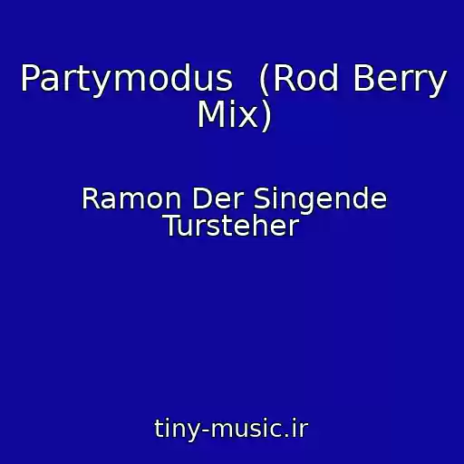 کاور آهنگ Partymodus  (Rod Berry Mix) از Ramon Der Singende Tursteher
