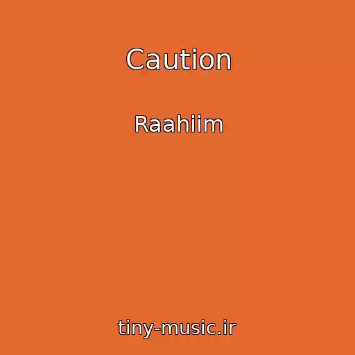 کاور آهنگ Caution از Raahiim
