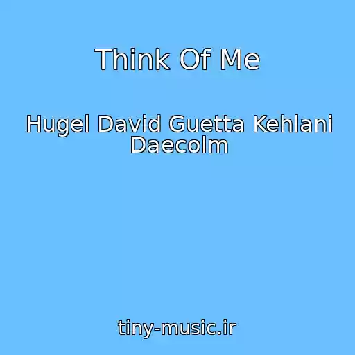 کاور آهنگ Think Of Me از Hugel David Guetta Kehlani Daecolm