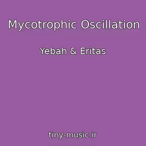 کاور آهنگ Mycotrophic Oscillation از Yebah & Eritas