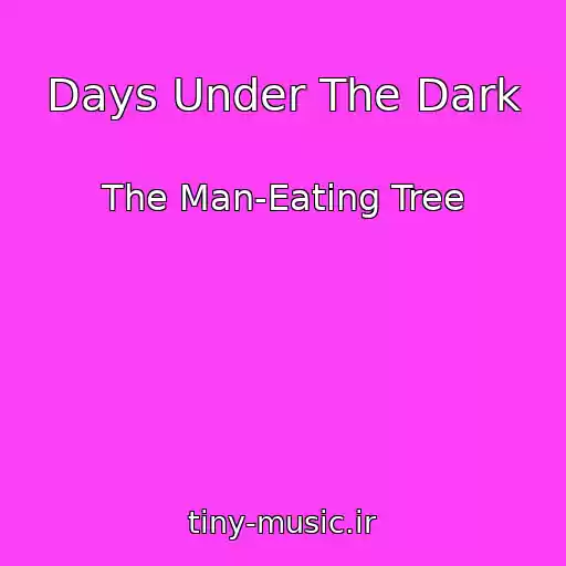 کاور آهنگ Days Under The Dark از The Man-Eating Tree