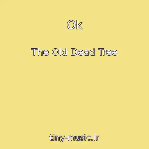 کاور آهنگ Ok از The Old Dead Tree