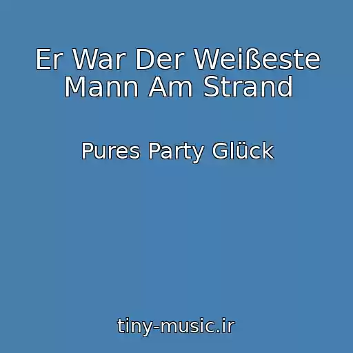 کاور آهنگ Er War Der Weißeste Mann Am Strand از Pures Party Glück